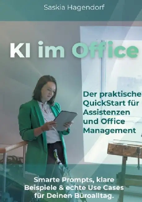 KI im Office: Der praktische QuickStart für Assistenzen und Office Management by Saskia Hagendorf