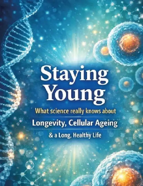 Staying young: What science really knows about longevity, cellular ageing and a long, healthy life by Dominik Mikulaschek