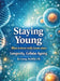 Staying young: What science really knows about longevity, cellular ageing and a long, healthy life by Dominik Mikulaschek