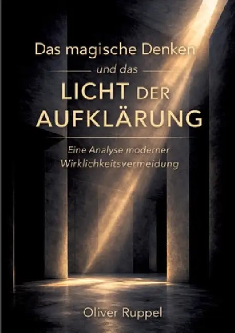 Das magische Denken und das Licht der Aufklärung: Eine Analyse modernen Wirklichkeitsvermeidung by Oliver Ruppel