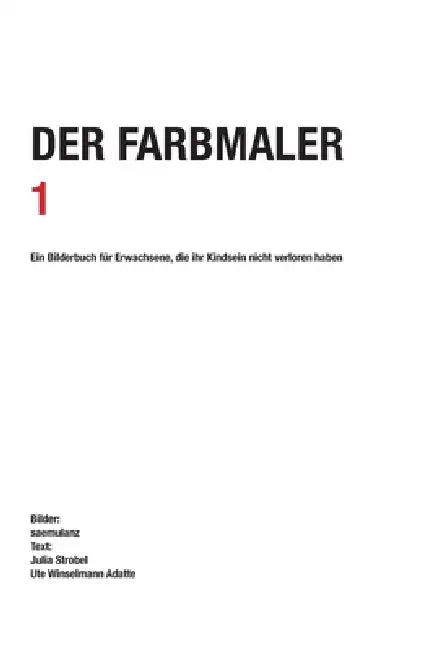 Der Farbmaler: Ein Bilderbuch für Erwachsene by Alfred Samuel Lanz, Saemulanz, Kunsthistorikerin Bern Strobel