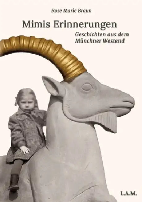 Mimis Erinnerungen: Geschichten aus dem Münchner Westend by Rose Marie Braun, L. Alexander Metz
