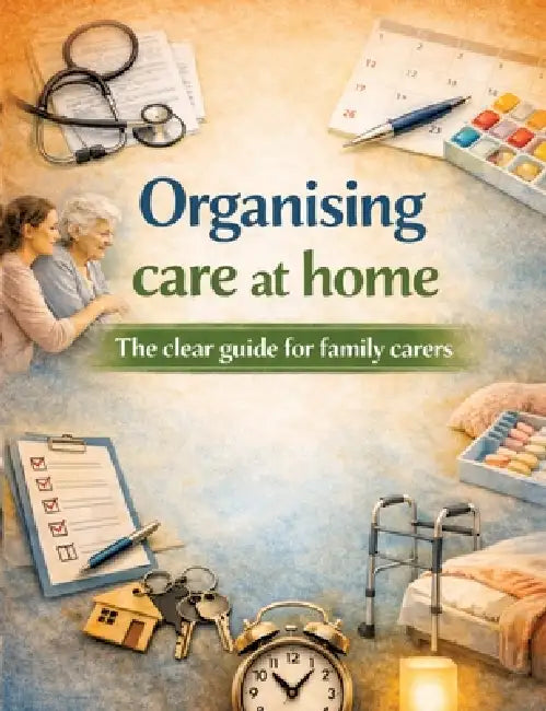 Organising care at home: The clear guide for family carers by Dominik Mikulaschek