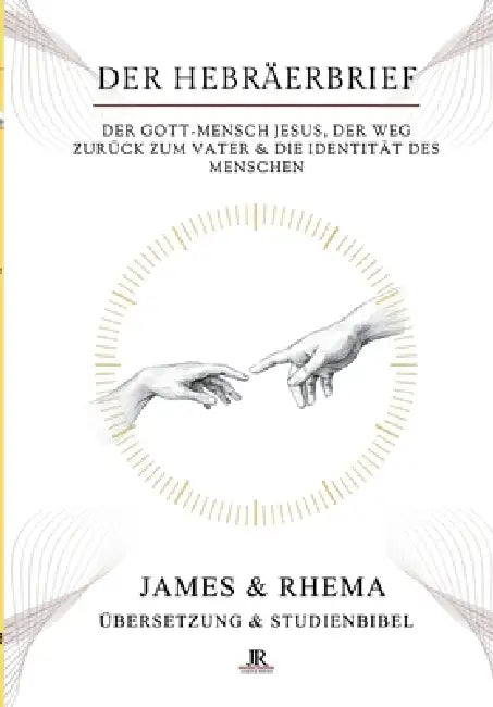 Der Hebräerbrief - Rhema Studienbibel: Der Gott-Mensch Jesus, Der Weg zurück zum Vater & die Identität des Menschen by James & Rhema, Temi M. Amosu