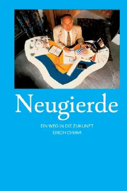 Neugierde: Ein Weg in die Zukunft by Archpunt, Erich Chiavi