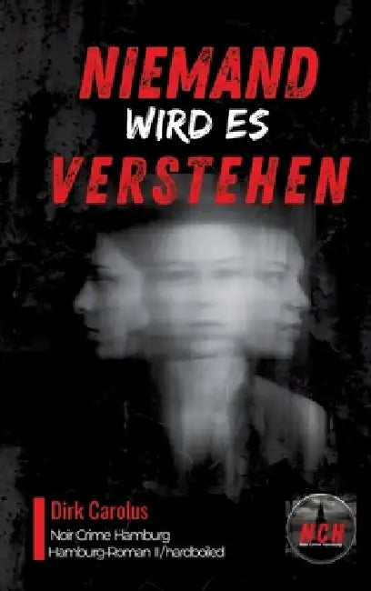 Niemand Wird Es Verstehen: Hamburg-Roman II by Dirk Carolus
