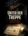 Unter der Treppe: Hinter jeder Wand wartet eine Wahrheit by Dominik Mikulaschek