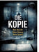 Die Kopie: Dein Gesicht. Deine Stimme. Deine Schuld. by Dominik Mikulaschek