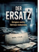 Der Ersatz: Delegiere nichts. Vertraue niemandem. by Dominik Mikulaschek