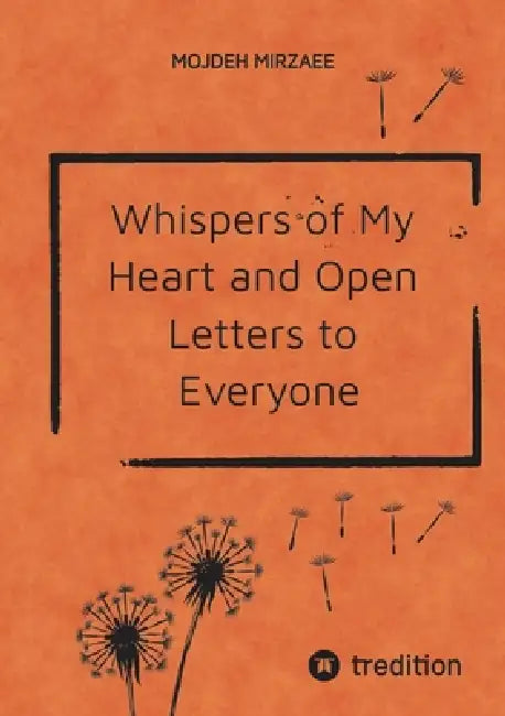 Whispers of My Heart and Open Letters to Everyone by Mojdeh Mirzaee