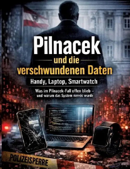 Pilnacek und die verschwundenen Daten: Handy, Laptop, Smartwatch: Was im Pilnacek-Fall offen blieb - und warum das System nervös wurde by Dominik Mikulaschek