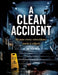 A Clean Accident: Because every coincidence needs a culprit by Dominik Mikulaschek