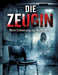 Die Zeugin: Wenn Erinnerung zur Waffe wird by Dominik Mikulaschek