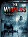 The Witness: When Memory Becomes a Weapon by Dominik Mikulaschek