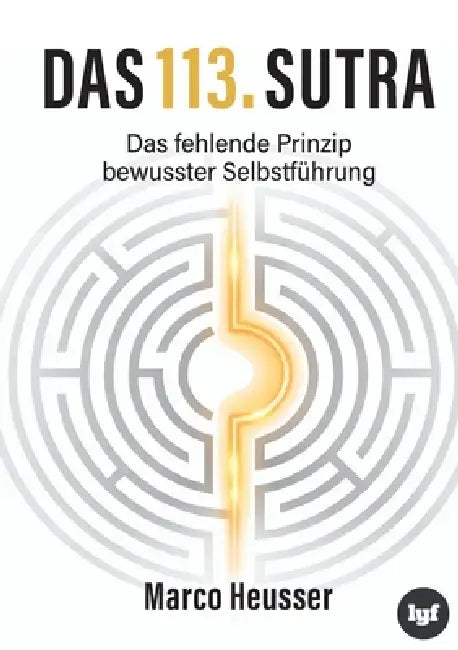 Das 113. Sutra: Das fehlende Prinzip bewusster Selbstführung - als persönlicher Schlüssel zur eigenen Praxis by Marco Heusser