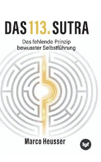 Das 113. Sutra: Das fehlende Prinzip bewusster Selbstführung - als persönlicher Schlüssel zur eigenen Praxis by Marco Heusser