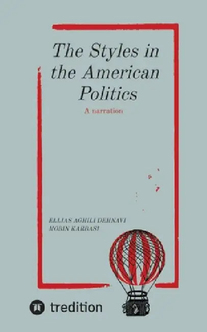 The Styles in The American Politics Volume I: A narration by Ellias Aghili Dehnavi, Mobin Karbasi