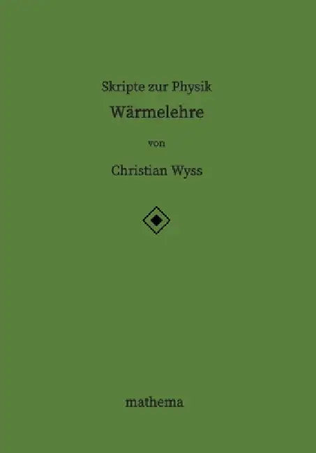Skripte zur Physik - Wärmelehre by Christian Wyss