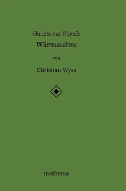 Skripte zur Physik - Wärmelehre by Christian Wyss