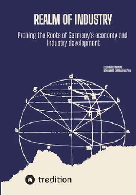 Realm Of Industry: Probing the Roots of Germany's economy and Industry development by Ellias Aghili Dehnavi, Mohammad Ghanbari Barzyan