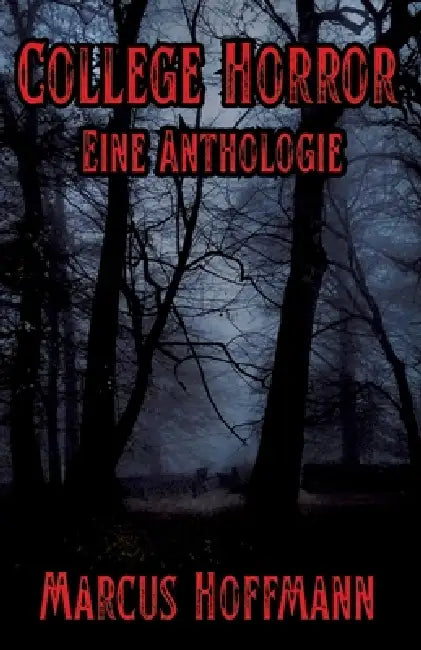 College Horror: Eine Anthologie by Marcus Hoffmann