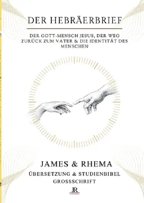 Der Hebräerbrief (Großschrift) - Rhema Studienbibel: Der Gott-Mensch Jesus, der Weg zurück zum Vater & die Identität des Menschen by James & Rhema, Temi M. Amosu
