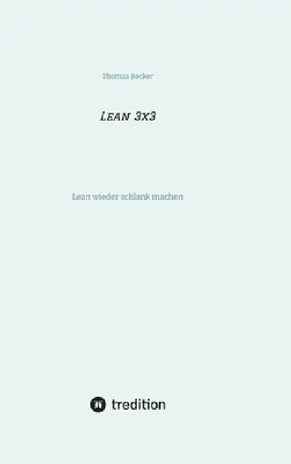 Lean 3x3: Lean wieder schlank machen by Thomas Becker