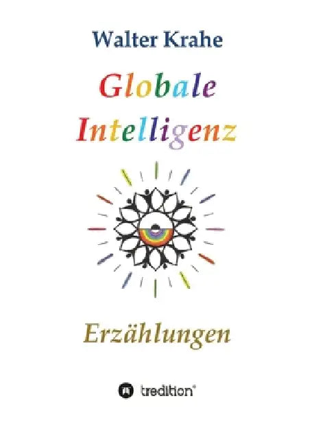 Globale Intelligenz: Erzählungen by Walter Krahe