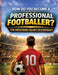 How do you become a professional footballer?: The path from talent to contract by Dominik Mikulaschek