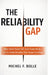The Reliability Gap: Why Smart People Fail, Good Teams Break, and the Brutally Simple Discipline That Changes Everything. by Michel Francois Bolle