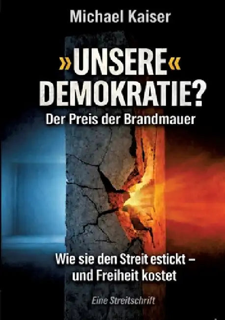 Unsere Demokratie?: Der Preis der Brandmauer by Michael Kaiser