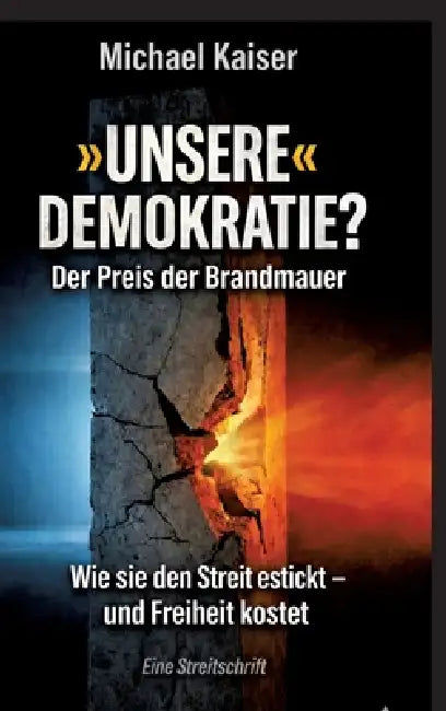 Unsere Demokratie?: Der Preis der Brandmauer by Michael Kaiser