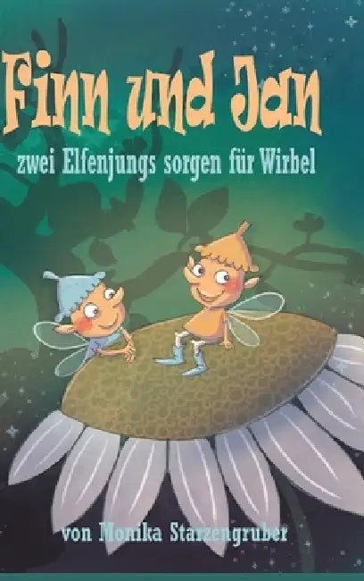Finn und Jan: Zwei Elfenjungs sorgen für Wirbel by Monika Starzengruber