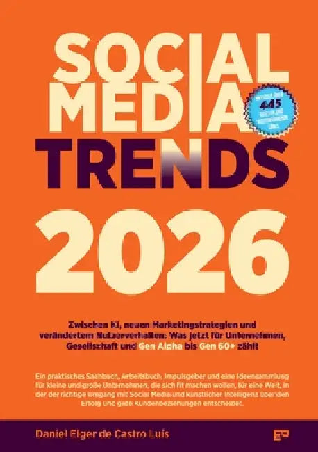 Social Media Trends 2026: Zwischen KI, neuen Marketingstrategien und verändertem Nutzerverhalten: Was jetzt für Unternehmen, Gesellschaft und Gen Alph by Daniel Elger de Castro Luís