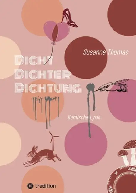 Dicht Dichter Dichtung: Komische Lyrik by Susanne Thomas