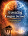 Preventing Caregiver: Burnout Warning signs, relief, new routines by Dominik Mikulaschek