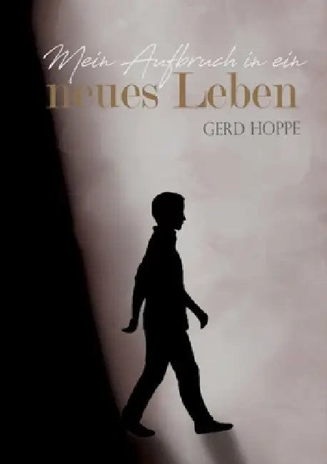 Mein Aufbruch in ein neues Leben: Wie ich Jesus begegnete und mein Herz neu wurde by Gerd Hoppe