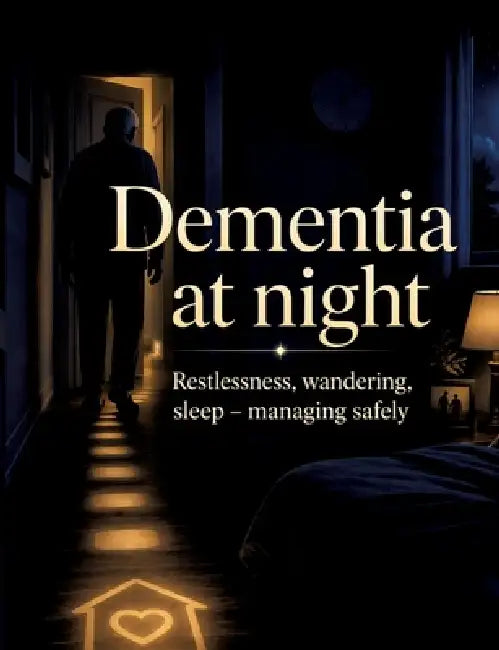 Dementia at night: Restlessness, wandering, sleep - managing safely by Dominik Mikulaschek