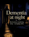 Dementia at night: Restlessness, wandering, sleep - managing safely by Dominik Mikulaschek
