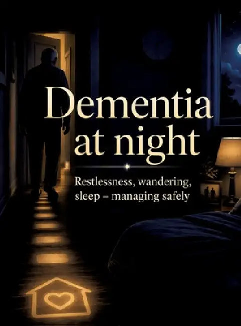 Dementia at night: Restlessness, wandering, sleep - managing safely by Dominik Mikulaschek