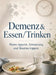 Demenz & Essen/Trinken: Wenn Appetit, Erinnerung und Routine kippen by Dominik Mikulaschek