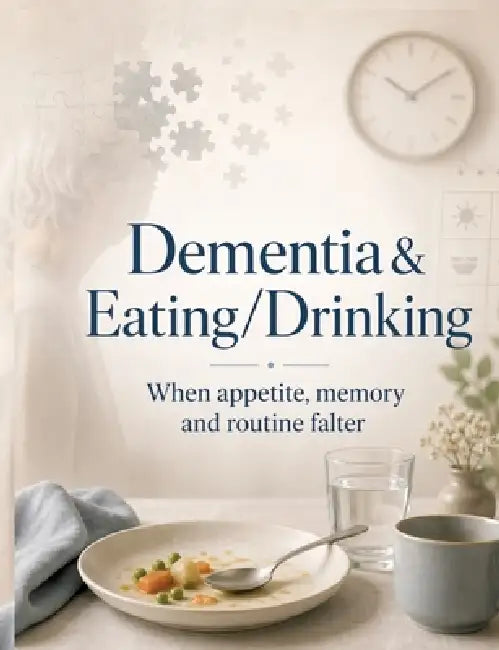 Dementia & Eating/Drinking: When appetite, memory and routine falter by Dominik Mikulaschek