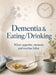 Dementia & Eating/Drinking: When appetite, memory and routine falter by Dominik Mikulaschek