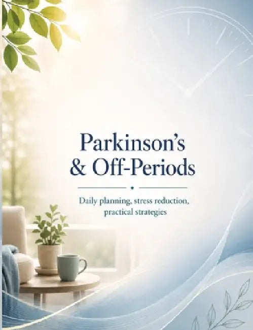 Parkinson's & Off-Periods: Daily planning, stress reduction, practical strategies by Dominik Mikulaschek