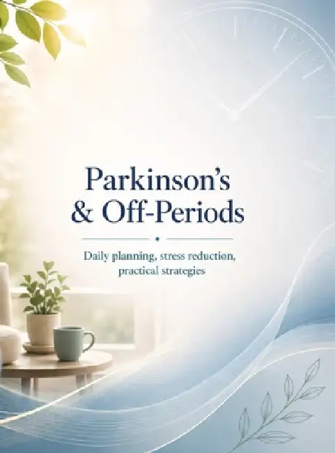 Parkinson's & Off-Periods: Daily planning, stress reduction, practical strategies by Dominik Mikulaschek