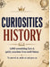 Curiosities: History:1,000 astonishing facts & quirky anecdotes from world history - to marvel at, smile at and pass on by Dominik Mikulaschek
