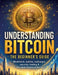 Understanding Bitcoin - The Beginner's Guide: Blockchain, wallets, exchanges, security, trading & the most important basics by Dominik Mikulaschek
