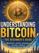 Understanding Bitcoin - The Beginner's Guide: Blockchain, wallets, exchanges, security, trading & the most important basics by Dominik Mikulaschek