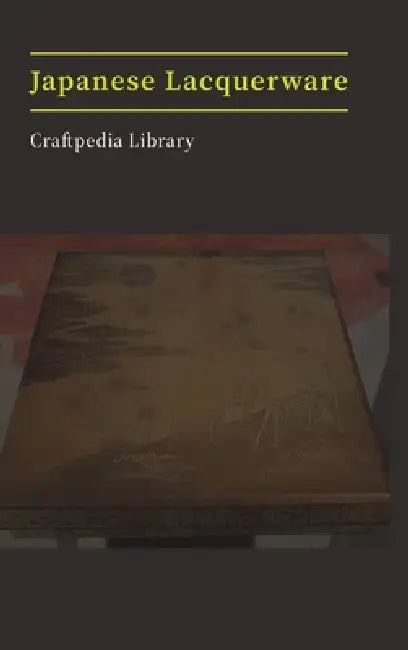 Japanese Lacquerware: Craftpedia Library: Survey Series by Mark Kreyn