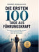 Die ersten 100 Tage als Führungskraft: Mit System zu Souveränität, Respekt und einem loyalen Team - ohne dich zu verbiegen by Dominik Mikulaschek